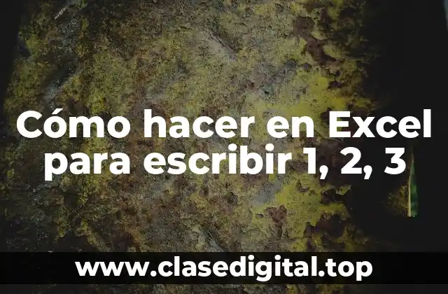 Cómo hacer en Excel para escribir 1, 2, 3