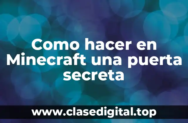 Qué es una puerta secreta en Minecraft y cómo se puede utilizar