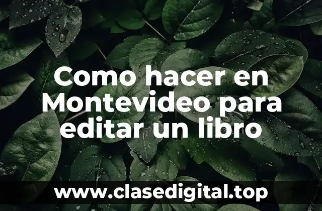 Como hacer en Montevideo para editar un libro
