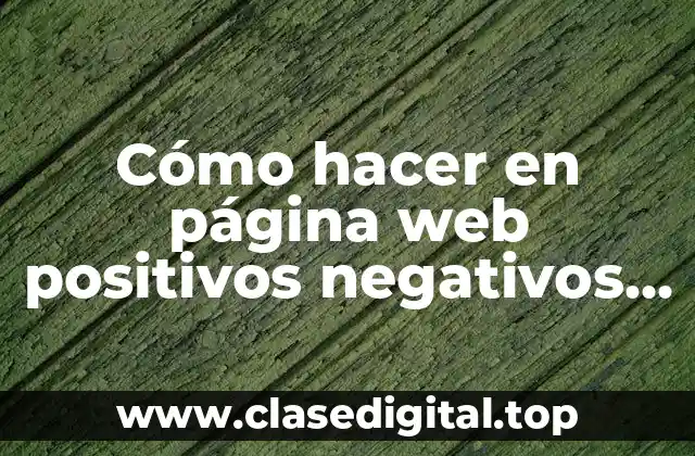 Cómo hacer en página web positivos negativos o nulos