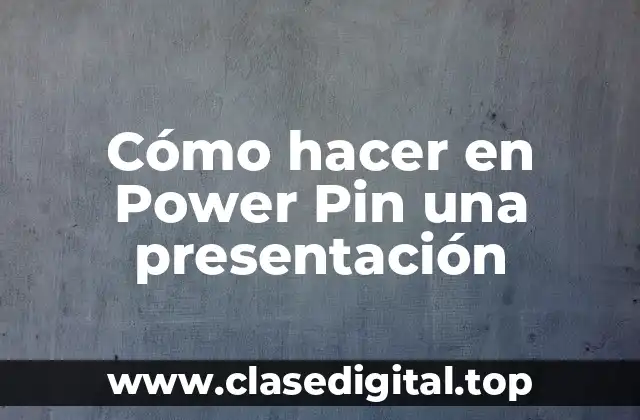 Cómo hacer en Power Pin una presentación