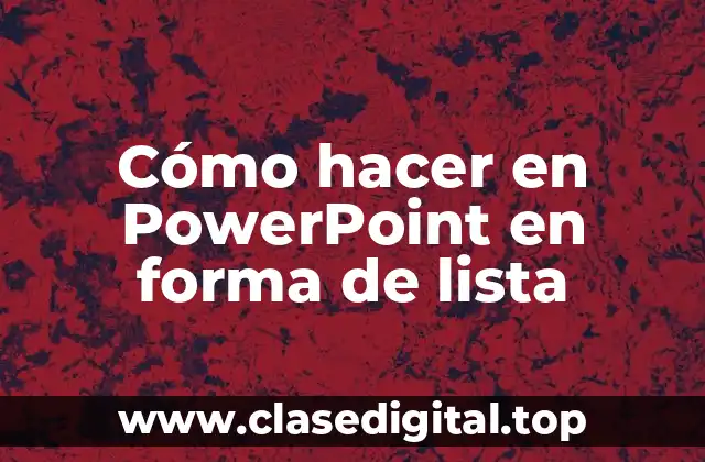 Cómo hacer en PowerPoint en forma de lista