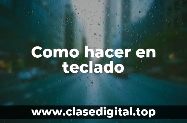 Como hacer en teclado