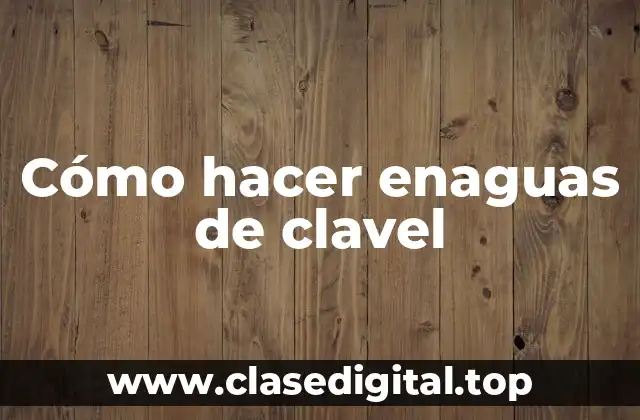 Cómo hacer enaguas de clavel