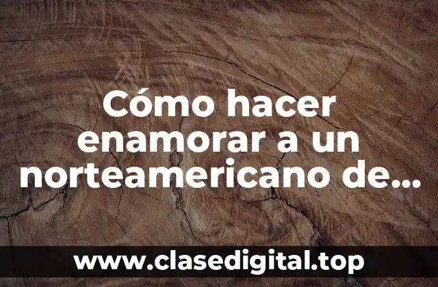 Cómo hacer enamorar a un norteamericano de una brasileña