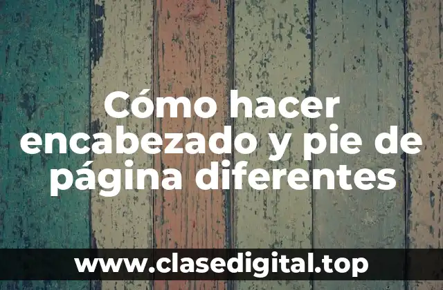 Cómo hacer encabezado y pie de página diferentes