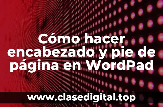 Cómo hacer encabezado y pie de página en WordPad