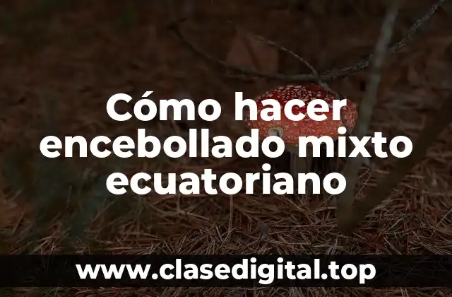 Cómo hacer encebollado mixto ecuatoriano