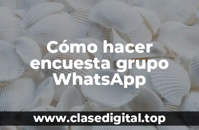 Cómo hacer encuesta grupo WhatsApp
