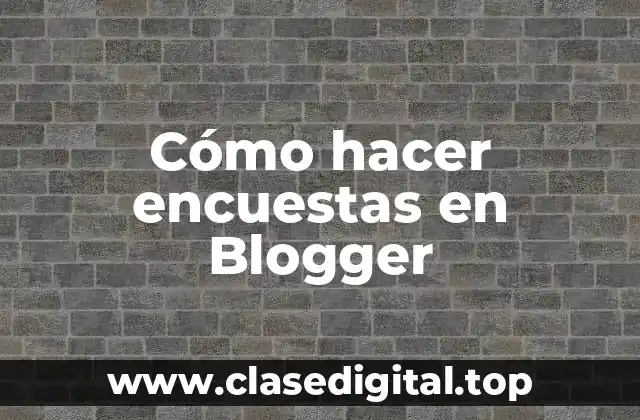Cómo hacer encuestas en Blogger