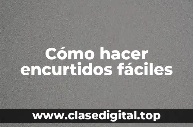 Cómo hacer encurtidos fáciles