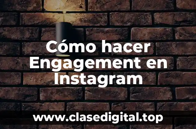 Cómo hacer Engagement en Instagram