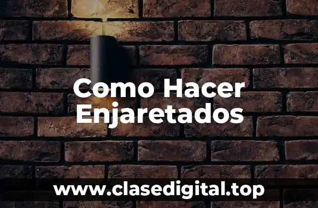 Como Hacer Enjaretados