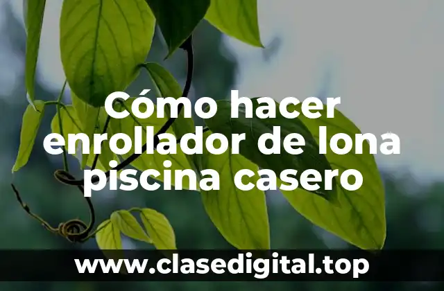 Cómo hacer enrollador de lona piscina casero