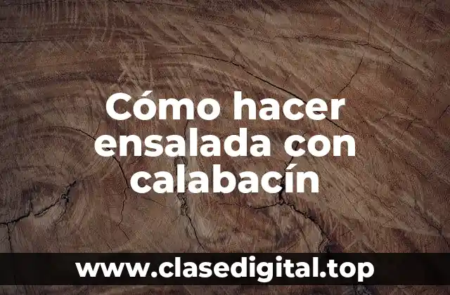 Cómo hacer ensalada con calabacín