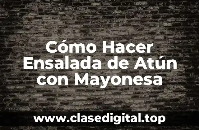 Cómo Hacer Ensalada de Atún con Mayonesa