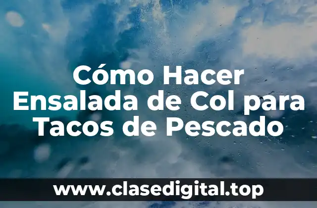 Cómo Hacer Ensalada de Col para Tacos de Pescado