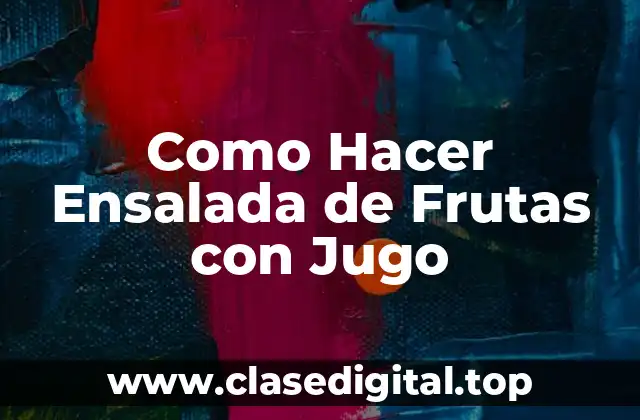 ¿Qué es una Ensalada de Frutas con Jugo?