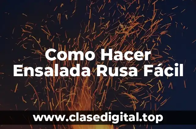 ¿Qué es la Ensalada Rusa y para Qué Sirve?