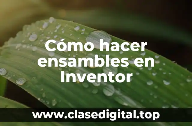 Cómo hacer ensambles en Inventor