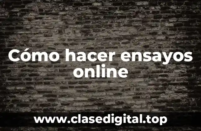 Cómo hacer ensayos online