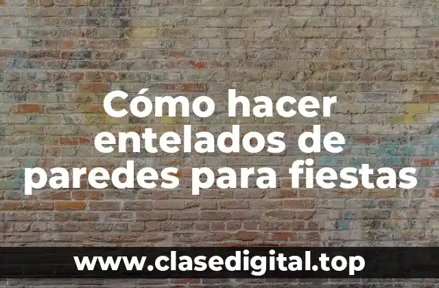 Cómo hacer entelados de paredes para fiestas