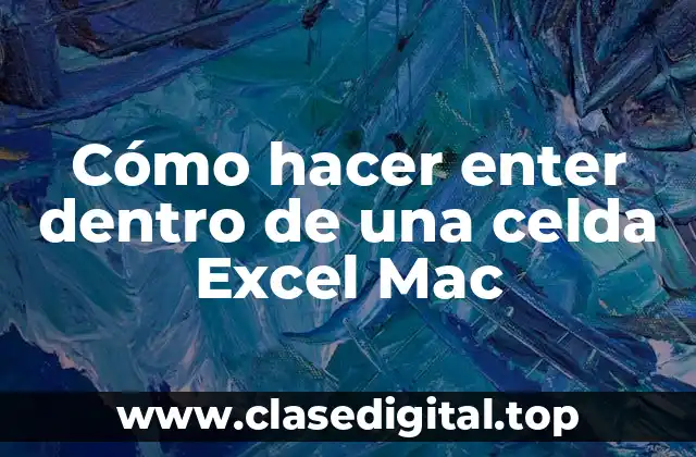 Cómo hacer enter dentro de una celda Excel Mac