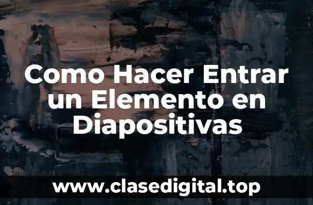 Como Hacer Entrar un Elemento en Diapositivas