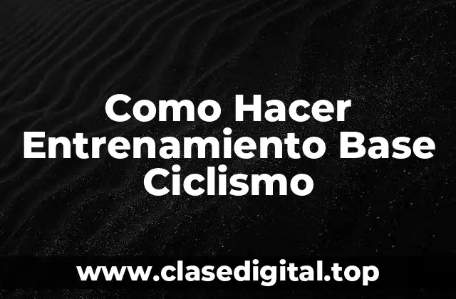Como Hacer Entrenamiento Base Ciclismo