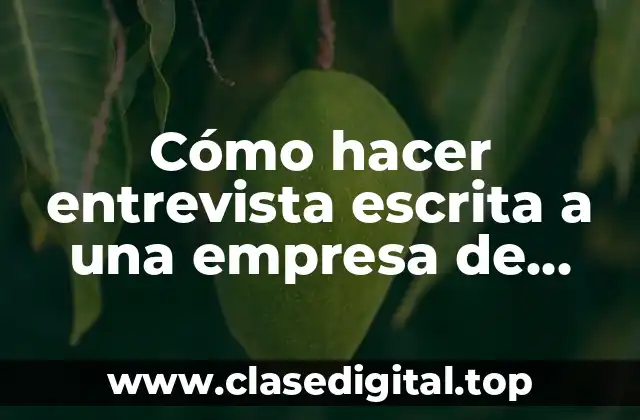 Cómo hacer entrevista escrita a una empresa de ferretería