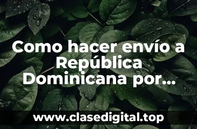 Como hacer envío a República Dominicana por Amazon