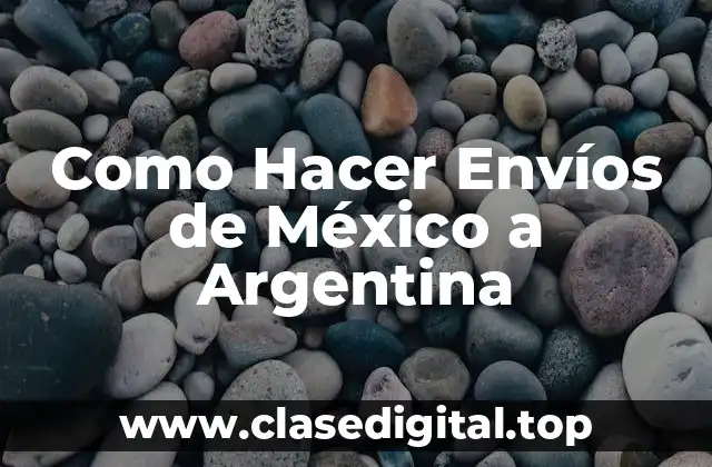 Envíos de México a Argentina: ¿Qué es y para qué sirve?