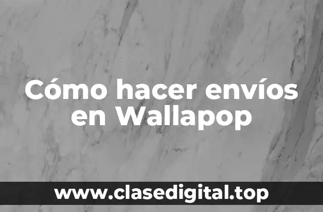 Cómo hacer envíos en Wallapop