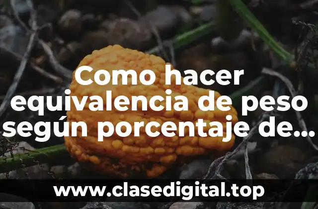 Como hacer equivalencia de peso según porcentaje de grasa