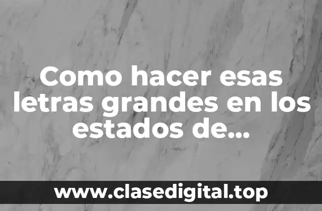 Letras grandes en los estados de Facebook