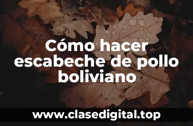 ¿Qué es el escabeche de pollo boliviano?