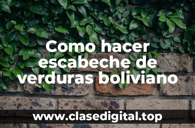 Como hacer escabeche de verduras boliviano