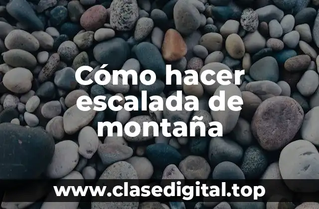 Cómo hacer escalada de montaña