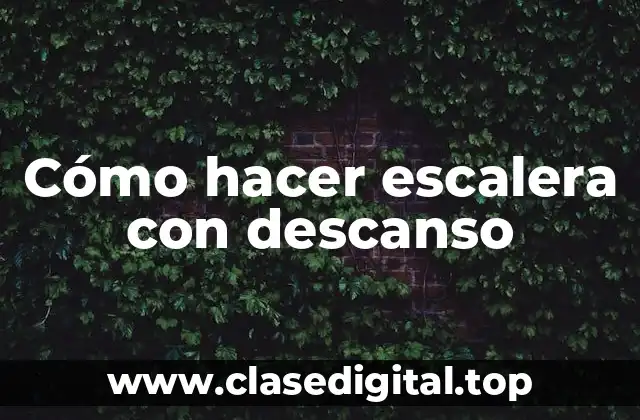 Cómo hacer escalera con descanso