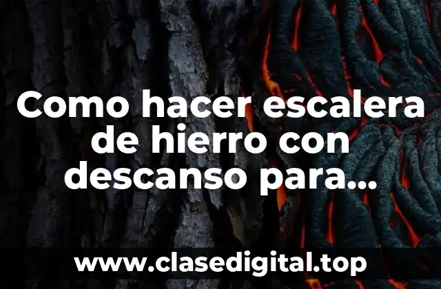 Qué es una escalera de hierro con descanso y para qué sirve