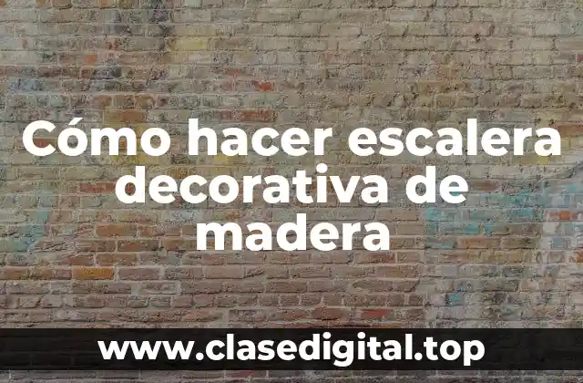 Cómo hacer escalera decorativa de madera