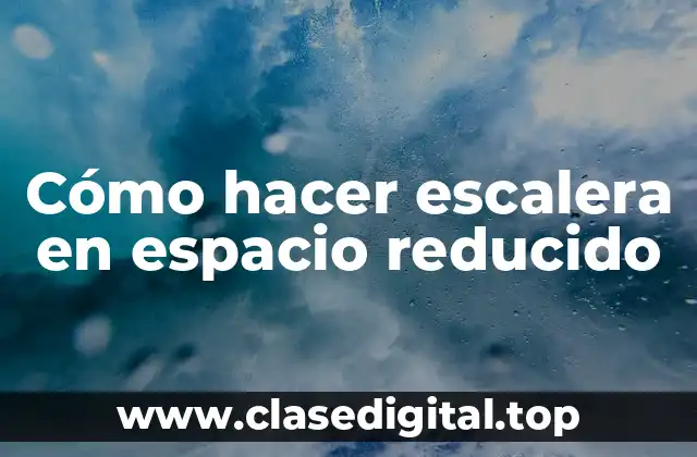 Cómo hacer escalera en espacio reducido