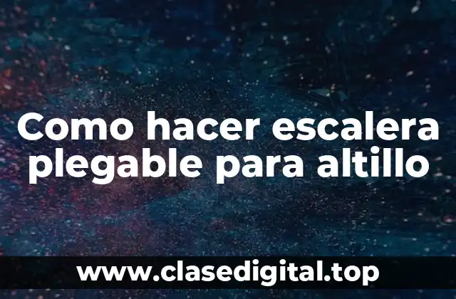 Como hacer escalera plegable para altillo