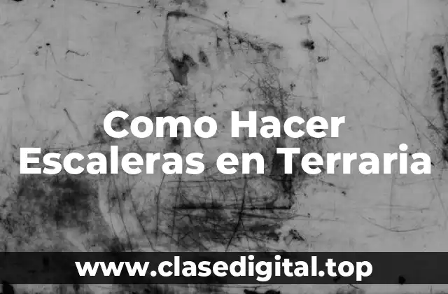 Como Hacer Escaleras en Terraria