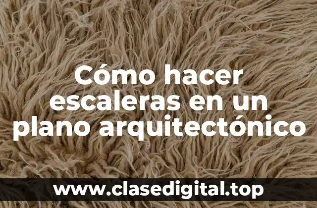Cómo hacer escaleras en un plano arquitectónico