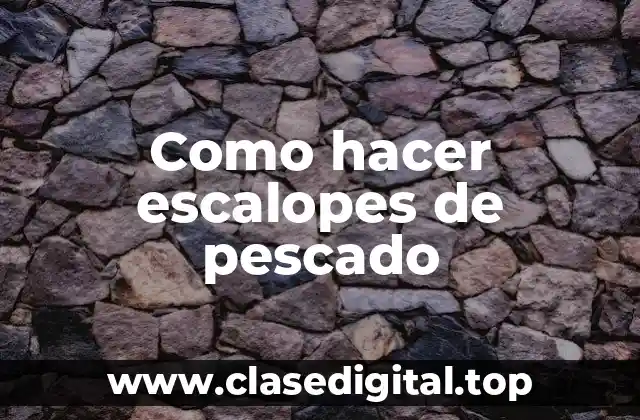 Como hacer escalopes de pescado