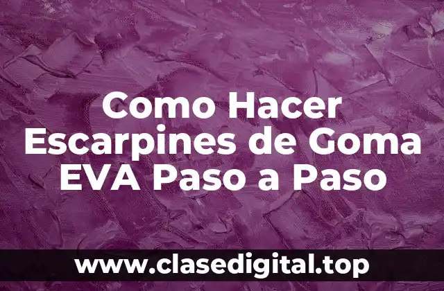 Como Hacer Escarpines de Goma EVA Paso a Paso