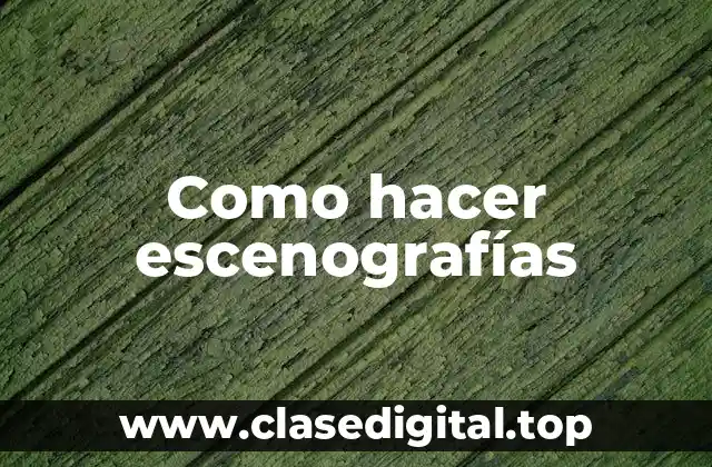 Como hacer escenografías