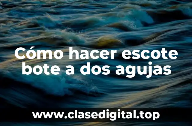 Cómo hacer escote bote a dos agujas