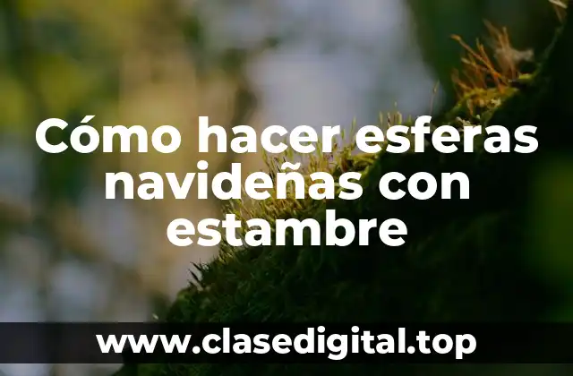 Cómo hacer esferas navideñas con estambre